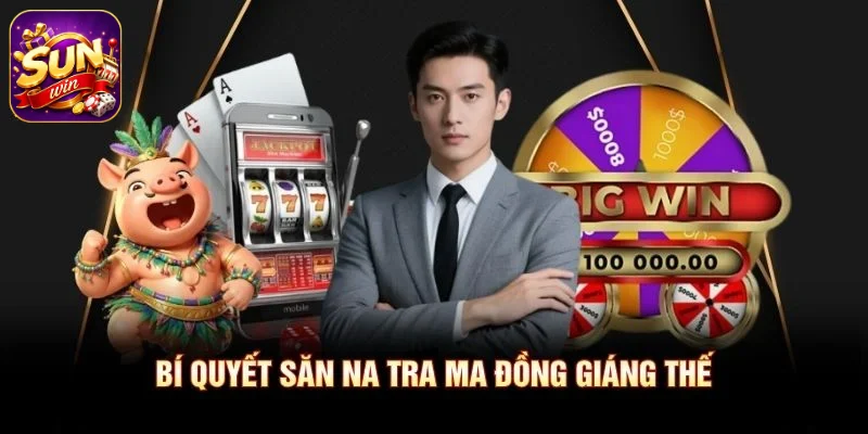 Bí quyết săn Na Tra Ma Đồng Giáng Thế