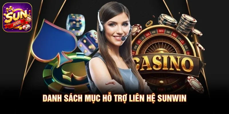 Danh sách mục hỗ trợ liên hệ SUNWIN
