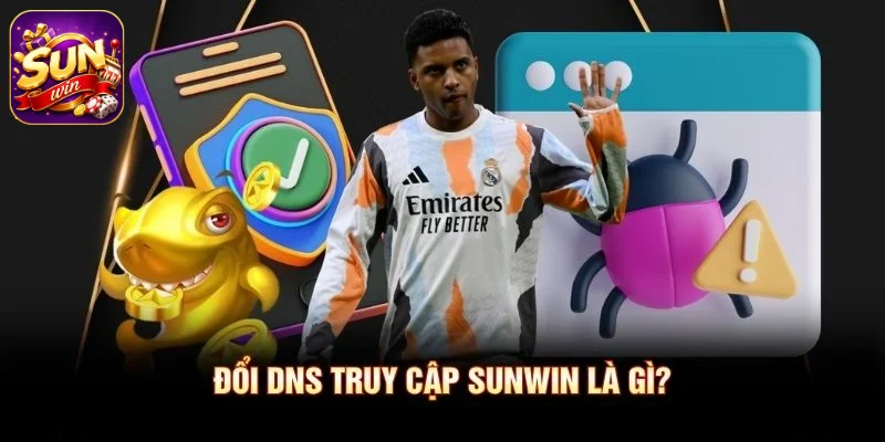 Đổi DNS truy cập SUNWIN là gì?