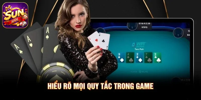 Hiểu rõ mọi quy tắc trong game