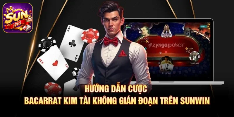 Hướng dẫn cược Bacarrat Kim Tài không gián đoạn trên SUNWIN
