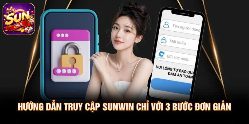 Hướng dẫn truy cập SUNWIN chỉ với 3 bước đơn giản