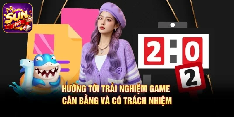 Hướng tới trải nghiệm game cân bằng và có trách nhiệm