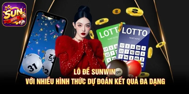Lô đề SUNWIN với nhiều hình thức dự đoán kết quả đa dạng