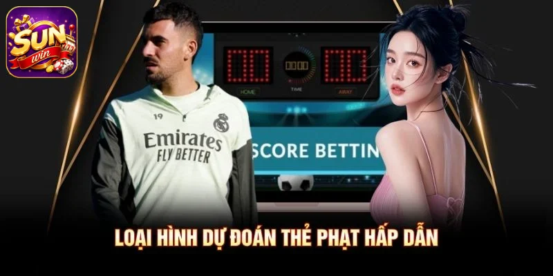 Loại hình dự đoán thẻ phạt hấp dẫn