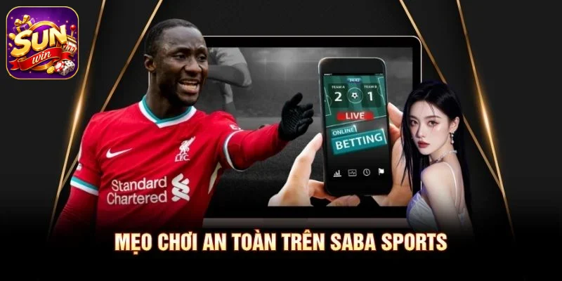 Mẹo chơi an toàn trên SABA Sports