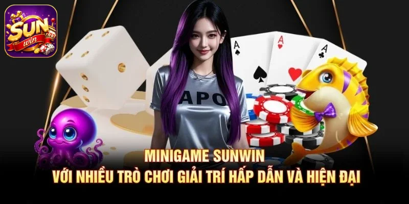 MiniGame SUNWIN với nhiều trò chơi giải trí hấp dẫn và hiện đại