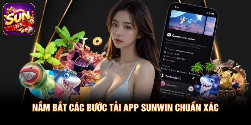 Nắm bắt các bước tải app SUNWIN chuẩn xác