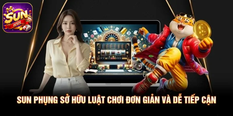 Sun Phụng sở hữu luật chơi đơn giản và dễ tiếp cận